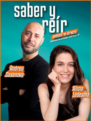 Saber y reír - Podcast en directo con Andreu Casanova y Alicia Ledesma