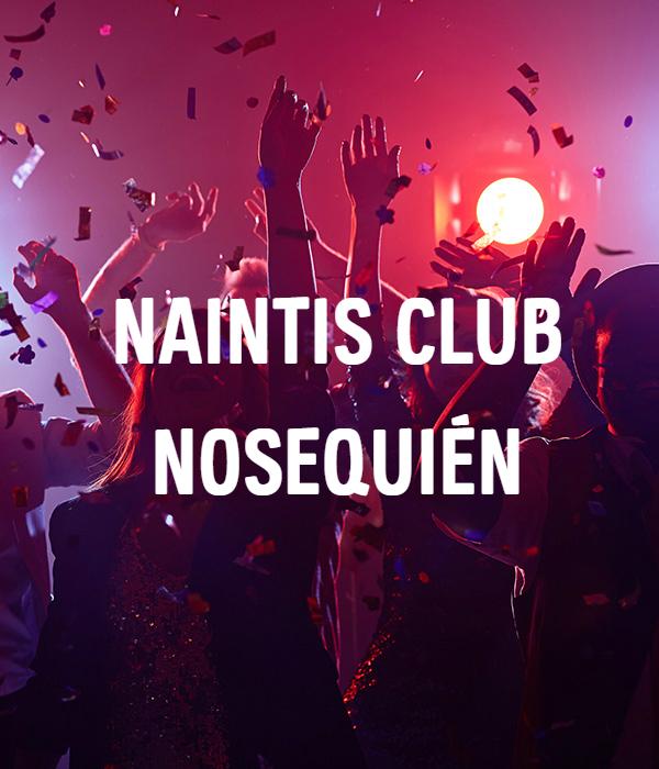 Naintis Club - Nosequién