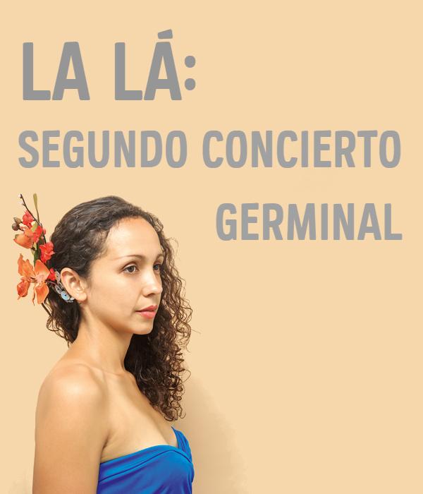 La Lá: Segundo concierto germinal