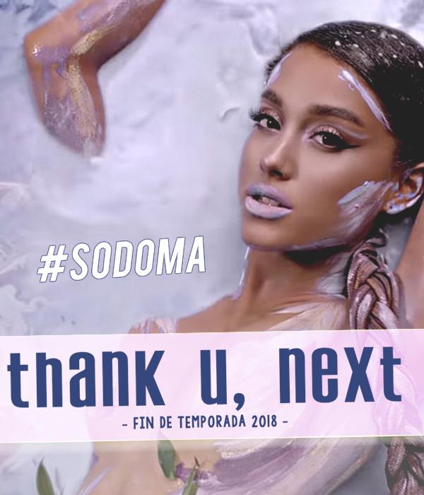 Sodoma - Thank u / next - Fin de temporada