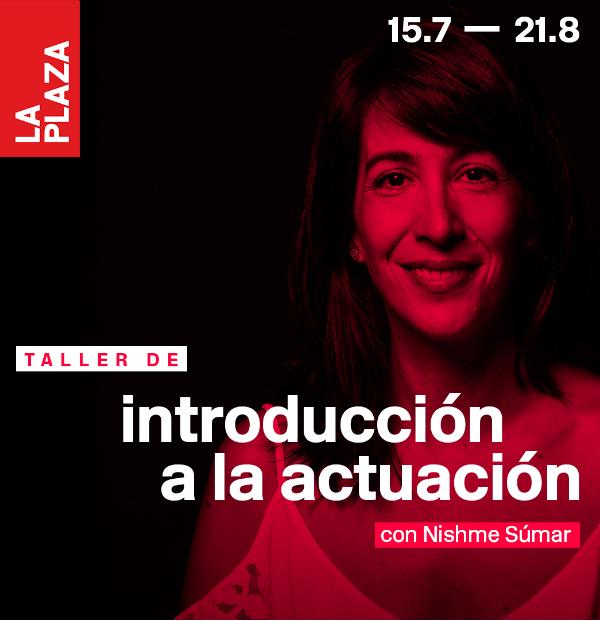 Introducción a la actuación con Nishme Súmar - La Plaza Adultos