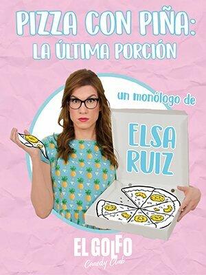Elsa Ruiz. Pizza con Piña: La última porción.