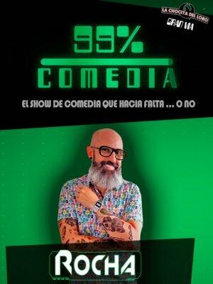 Rocha - 99% Comedia