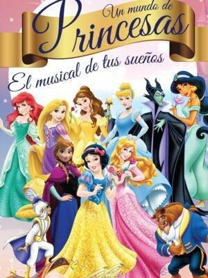 Un Mundo de Princesas, el Musical de tus Sueños