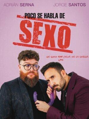 Poco se habla de Sexo - Jorge Santos & Adrián Serna