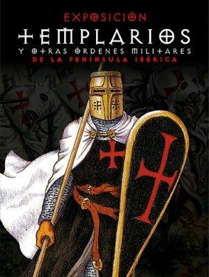 Exposición Templarios y otras órdenes militares d la Península Ibérica