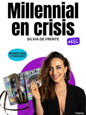 Millennial en Crisis. Un podcast de Silvia de Frente